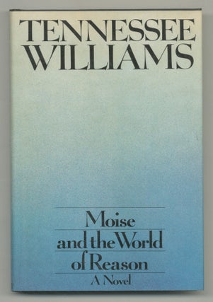Item #546219 Moise and the World of Reason. Tennessee WILLIAMS
