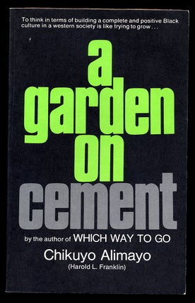Item #54627 A Garden of Cement. Chikuyo ALIMAYO, a k. a. Harold L. Franklin
