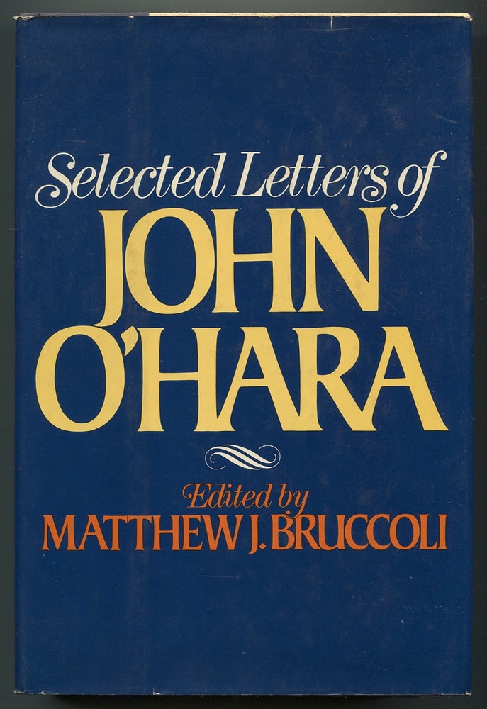 Item #546489 Selected Letters of John O'Hara. John O'HARA, Matthew J. Bruccoli.