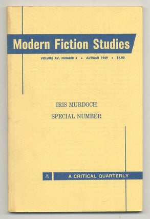 Item #546551 Iris Murdoch Special Number [in] Modern Fiction Studies: A Critical Quarterly -...