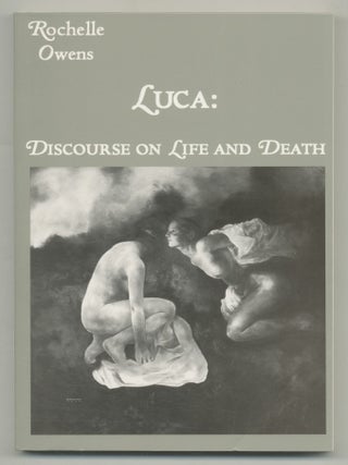 Luca: Discourse on Life and Death. Rochelle OWENS.