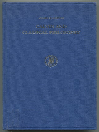 Calvin and Classical Philosophy (Studies in the History of Christian Thought: Volume XIV. Charles PARTEE.