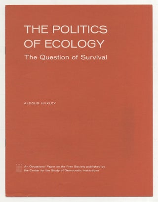 Item #546663 The Politics of Ecology: The Question of Survival. Aldous HUXLEY