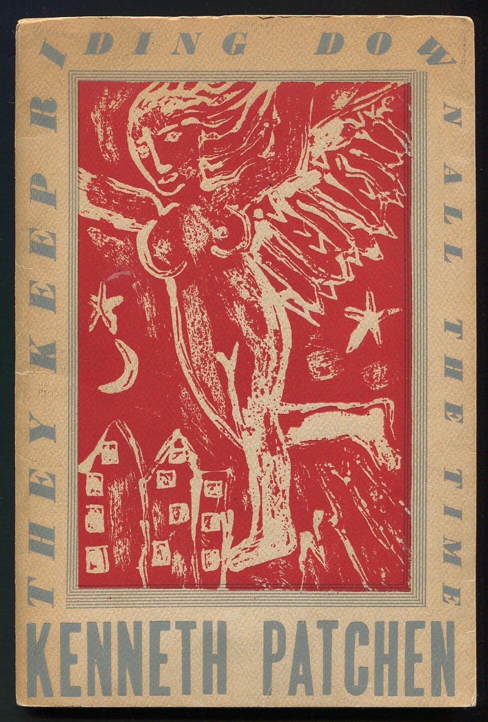 Kate Patchen They Keep Riding Down All the Time | Kenneth PATCHEN