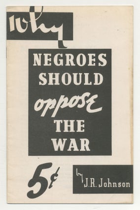 Item #546743 Why Negroes Should Oppose the War. J. R. JOHNSON, C L. R. James