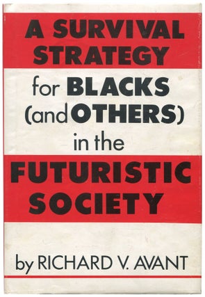 Item #547128 A Survival Strategy for Blacks (and Others) in the Futuristic Society. Richard V. AVANT