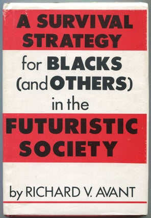 Item #547129 A Survival Strategy for Blacks (and Others) in the Futuristic Society. Richard V. AVANT