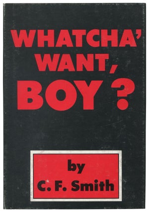 Item #547130 Whatcha' Want, Boy? C. F. SMITH
