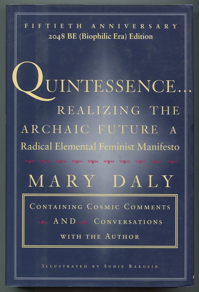 Item #547159 Quintessence... Realizing the Archaic Future: A Radical Elemental Feminist Manifesto. Mary DALY.