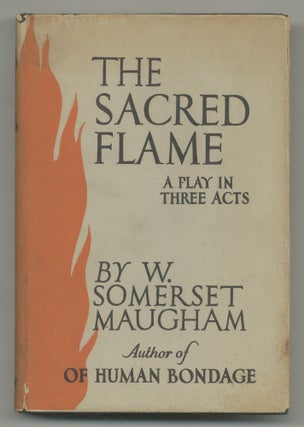 Item #547169 The Sacred Flame: A Play In Three Acts. W. Somerset MAUGHAM
