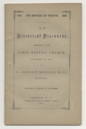 Item #547192 1787 The Baptists of Trenton 1867. An Historical Discourse, Delivered at the First...