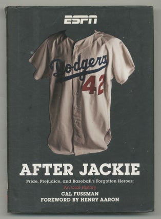Item #547266 After Jackie: Pride, Prejudice, and Baseball's Forgotten Heroes: An Oral History....
