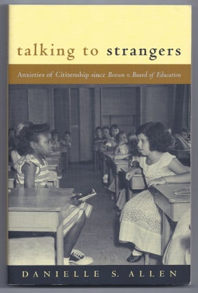 Item #547320 Talking to Strangers: Anxieties of Citizenship since Brown v. Board of Education....