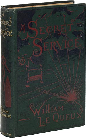 Item #54738 A Secret Service Being Strange Tales of a Nihilist. William LE QUEUX.