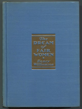 Item #547421 The Dream of Fair Women: With a Valediction to the Flax of Dream. Henry WILLIAMSON