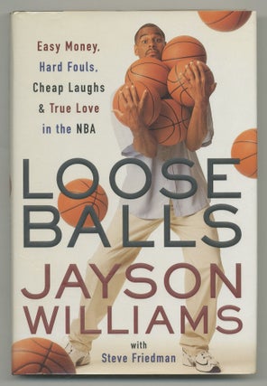 Item #547459 Loose Balls: Easy Money, Hard Fouls, Cheap Laughs, and True Love in the NBA. Jayson...