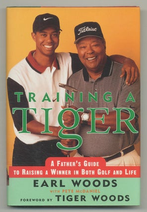 Item #547486 Training a Tiger: A Father's Guide to Raising a Winner in Both Golf and Life. Earl...