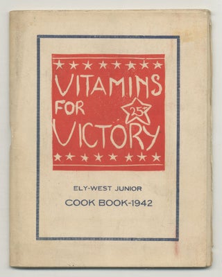 Item #547536 Favorite Recipes. [Cover title]: Vitamins for Victory. Ely-West Junior Cook Book 1942