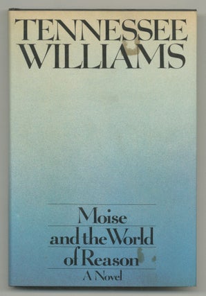Item #547553 Moise and the World of Reason. Tennessee WILLIAMS