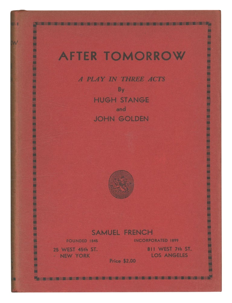 After Tomorrow: A Play in Three Acts. Hugh STANGE, John Golden.