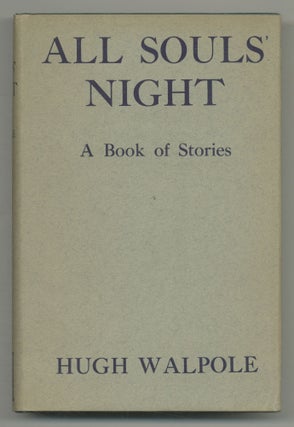 Item #547660 All Souls' Night: A Book of Stories. Hugh WALPOLE