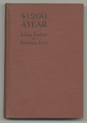 Item #547920 $1200 A Year: A Comedy in Three Acts. Edna FERBER, Newman Levy