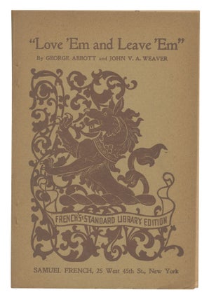Item #547933 Love 'Em and Leave 'Em: A Comedy in Three Acts. George ABBOTT, John V. A. Weaver