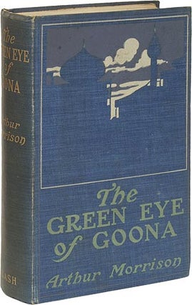 Item #54804 The Green Eye of Goona. Arthur MORRISON