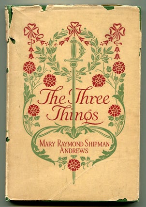Item #548049 The Three Things:The Forge in Which the Soul of a Man was Tested. Mary Raymond...