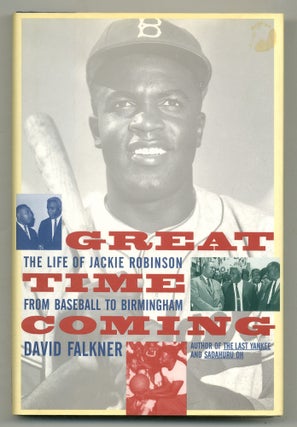Item #548133 Great Time Coming: The Life of Jackie Robinson, from Baseball to Birmingham. David...