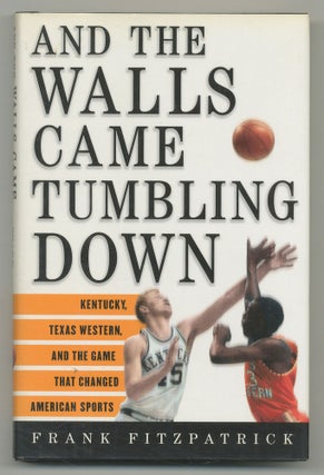 Item #548138 And the Walls Came Tumbling Down: Kentucky, Texas Western, and the Game That Changed...
