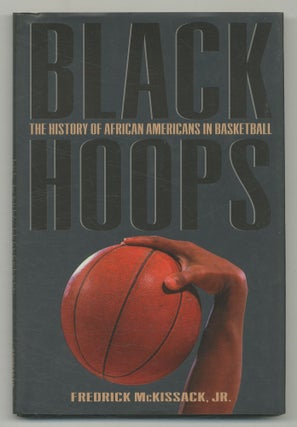 Item #548139 Black Hoops: The History of African Americans in Basketball. Fredrick MCKISSACK, Jr