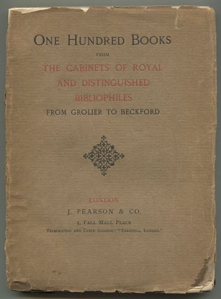 Item #548414 One Hundred Books: From the Cabinets of Royal and Distinguished Bibliophiles, from...