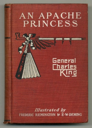 Item #548573 An Apache Princess: A Tale of the Indian Frontier. General Charles KING