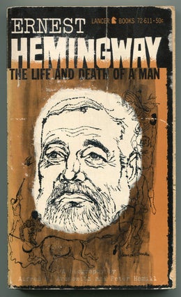 Item #548673 Ernest Hemingway: The Life and Death of a Man. Alfred G. ARONOWITZ, Peter Hamill
