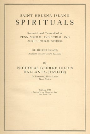 Saint Helena Island Spirituals Recorded and Transcribed at Penn Normal, Industrial and Agricultural School St. Helena Island Beaufort County, South Carolina