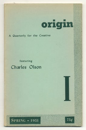 Item #548726 Origin I: A Quarterly for the Creative – Spring 1951. Charles OLSON, Richard...