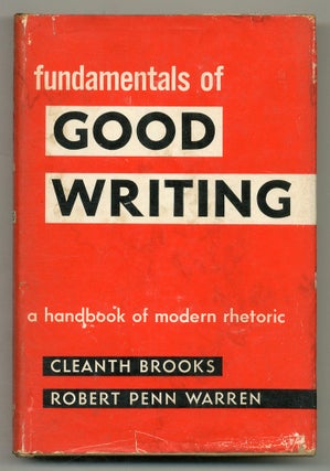 Item #548750 Fundamentals of Good Writing: A Handbook of Modern Rhetoric. Cleanth BROOKS, Robert...