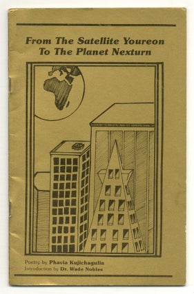 Item #548758 From the Satellite Youreon to the Planet Nexturn: Poetry to Fly By. Phavia KUJICHAGULIA