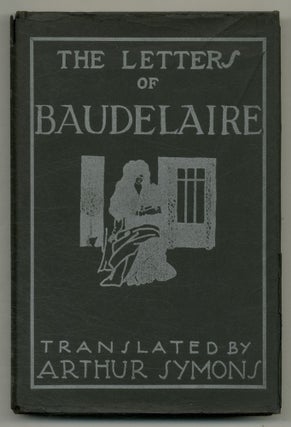 Item #548819 The Letters of Baudelaire. Arthur SYMONS, Charles Baudelaire