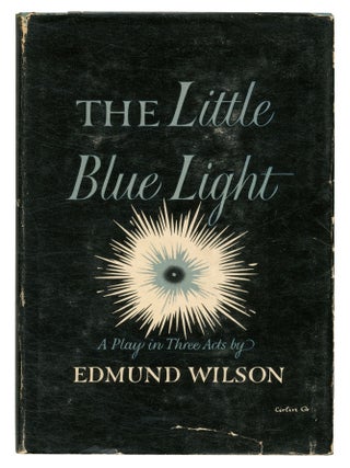 The Little Blue Light: A Play in Three Acts. Edmund WILSON.