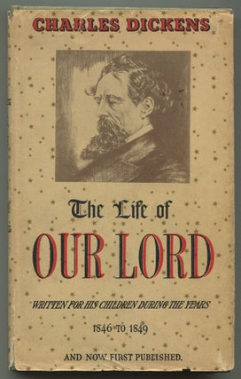 Item #549255 The Life of Our Lord: Written for His Children During the Years 1846-1849. Charles...