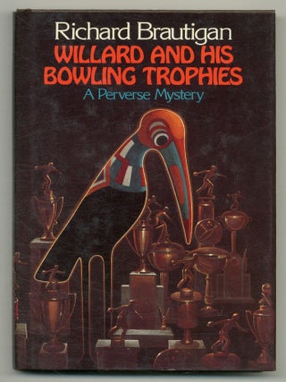 Item #549360 Willard and His Bowling Trophies. Richard BRAUTIGAN