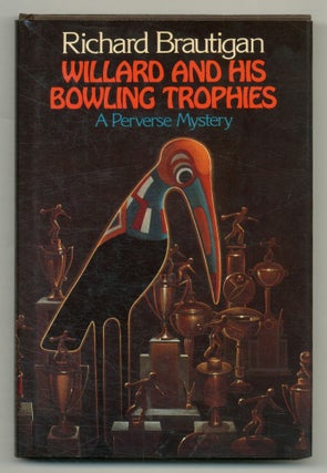 Item #549361 Willard and His Bowling Trophies. Richard BRAUTIGAN