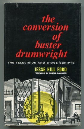 Item #549396 The Conversion of Buster Drumwright: The Television and Stage Scripts. Jesse Hill FORD