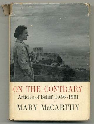 Item #549585 On the Contrary: Articles on Belief 1946-1961. Mary McCARTHY