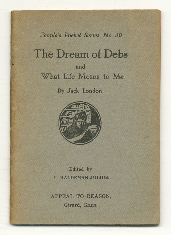 Item #549682 The Dream of Debs and What Life Means to Me. Jack LONDON.