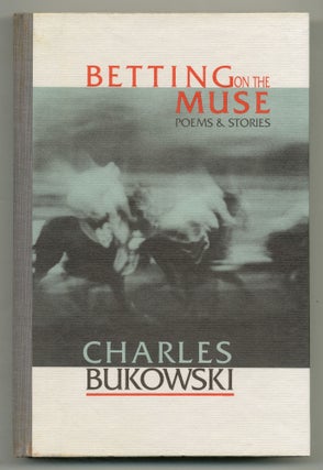 Item #549686 Betting on the Muse: Poems & Stories. Charles BUKOWSKI