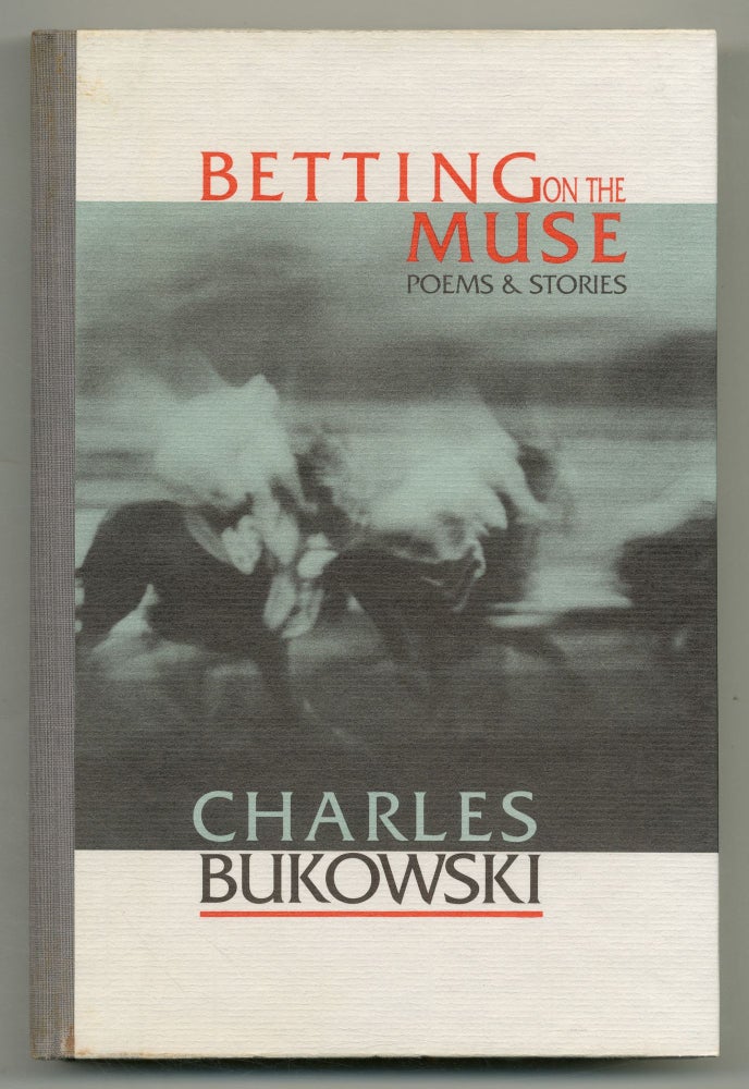 Item #549686 Betting on the Muse: Poems & Stories. Charles BUKOWSKI.