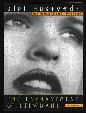 Item #54974 The Enchantment of Lily Dahl. Siri HUSTVEDT.